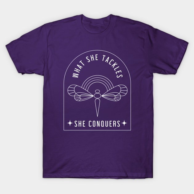 What she tackles, she conquers - dragonfly T-Shirt by Stars Hollow Mercantile